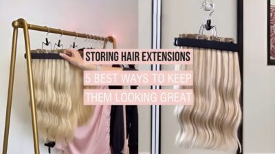 Storing Hair Extensions: 5 Best Ways to Keep Them Looking Great