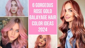 6 Gorgeous Rose Gold Balayage Hair Color Ideas 2024