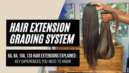 6A, 8A, 10A, 12A Hair Extensions Explained