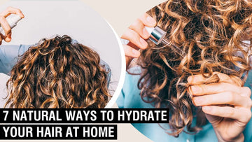 7 Natural Ways To Hydrate Your Hair at Home