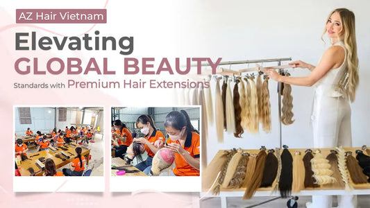 100% raw Vietnamese human hair extensions – AZ Hair Vietnam verified manufacturer