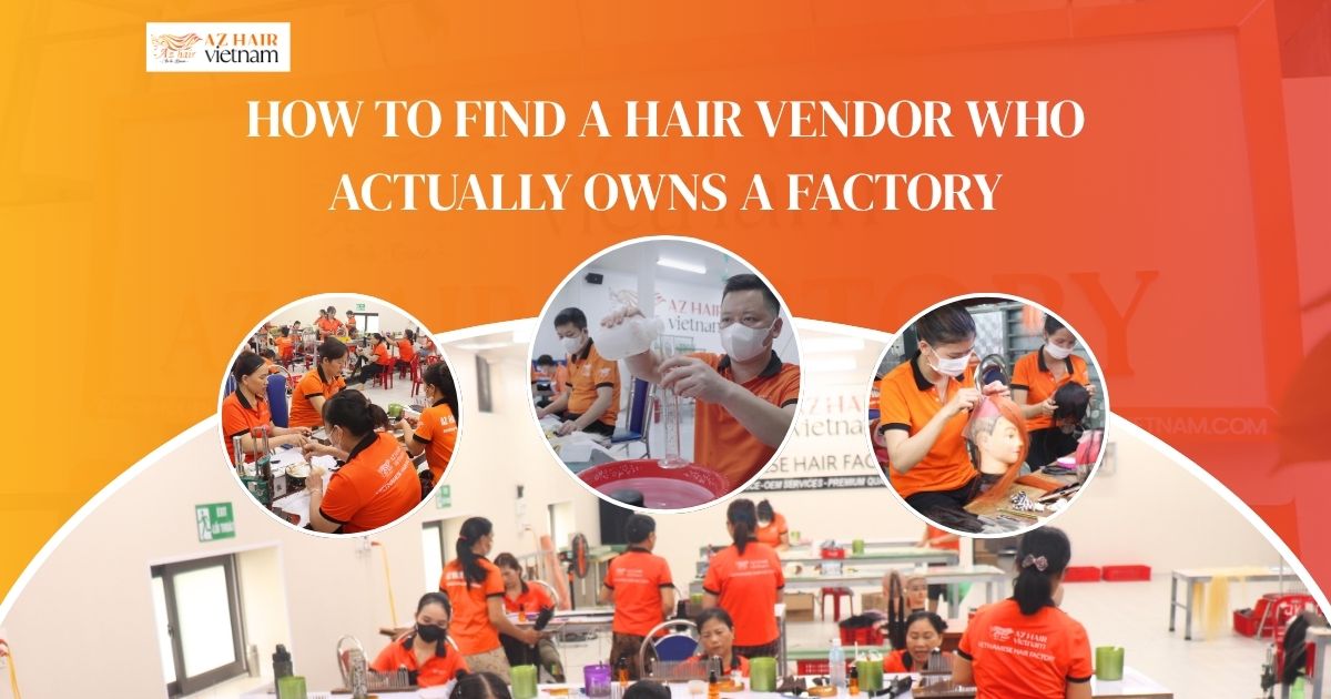 How to find a hair vendor who actually owns a factory