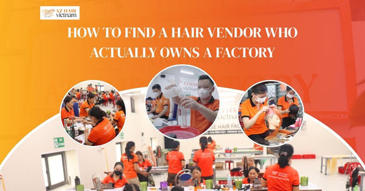 How to find a hair vendor who actually owns a factory