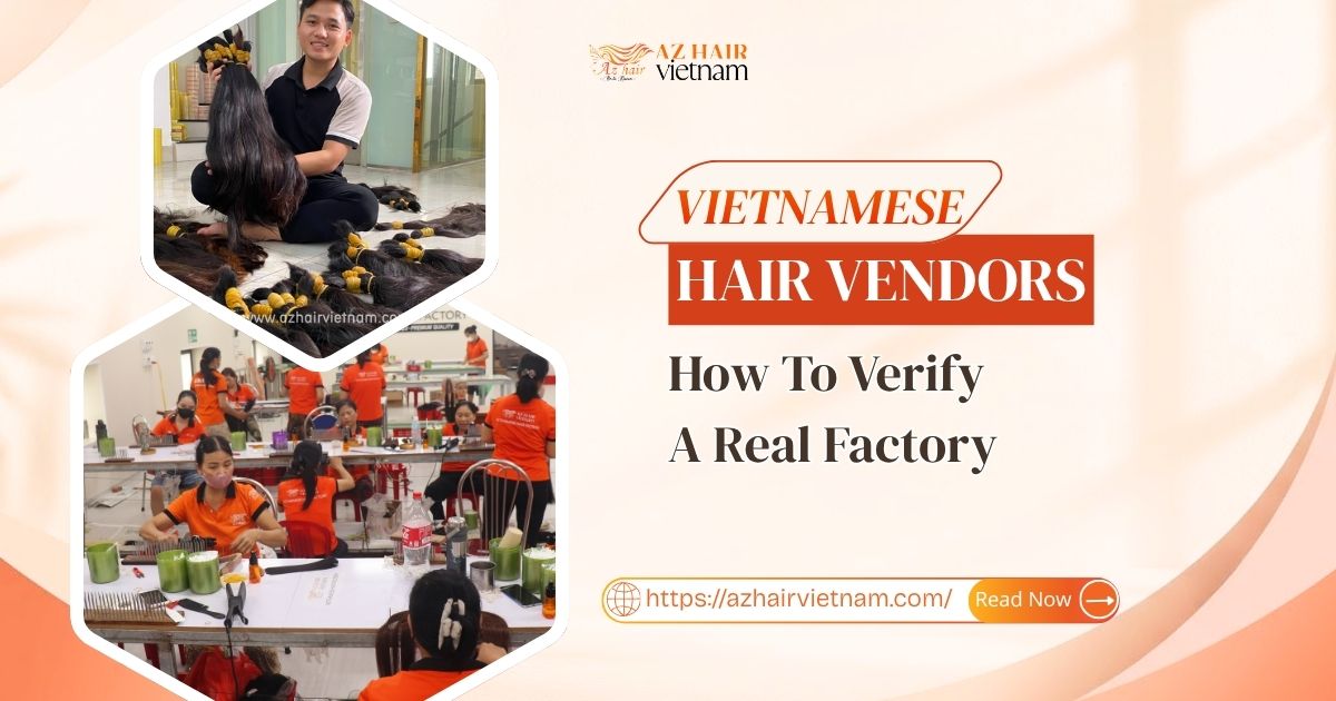 Vietnamese Hair Vendors: How to Verify a Real Factory
