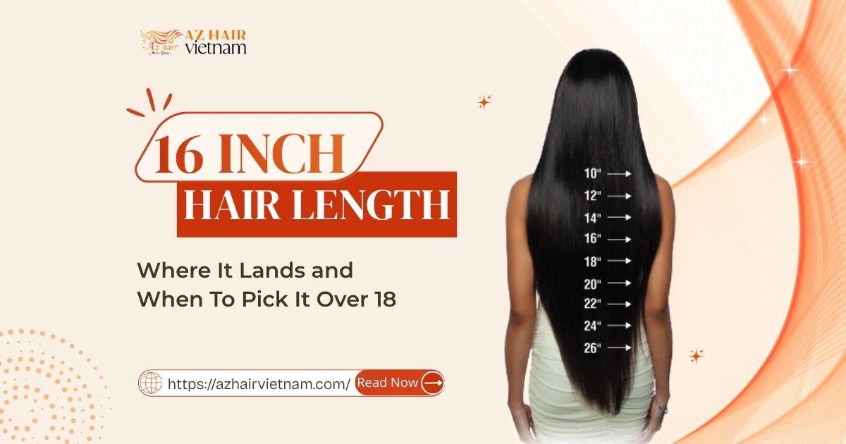 16 Inch Hair: Where It Lands and When to Pick It Over 18