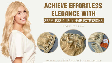 Achieve Effortless Elegance with Seamless Clip In Hair Extensions