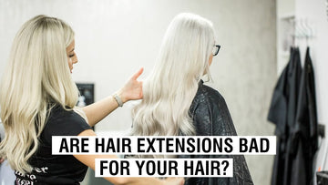 Are Hair Extensions Bad For Your Hair?