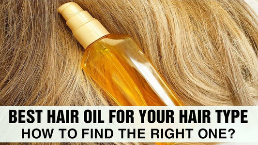 Best Hair Oil For Your Hair Type – How To Find The Right One?