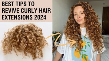 Best Tips to Revive Curly Hair Extensions 2024