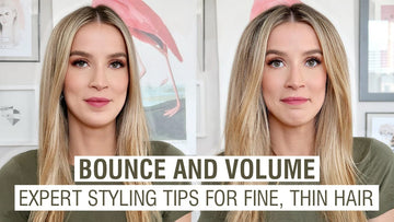 Bounce and Volume: Expert Styling Tips for Fine, Thin Hair