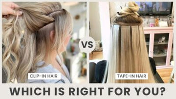 Clip-In Hair Extensions vs Tape-In: Which is Right for You?