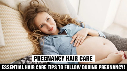 Pregnancy Hair Care: Essential Hair Care Tips to Follow During Pregnancy