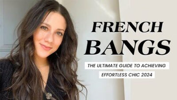 French Bangs: The Ultimate Guide to Achieving Effortless Chic 2024
