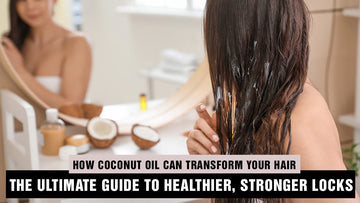 How Coconut Oil Can Transform Your Hair?