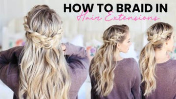 How To Braid In Hair Extensions