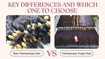 Raw Vietnamese Hair and Vietnamese Virgin Hair: Key Differences & Which One to Choose