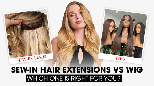 Sew-in Hair Extensions vs Wigs: Which One Is Right For You?