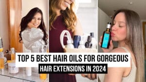 Top 5 Best Hair Oils for Gorgeous Hair Extensions in 2024