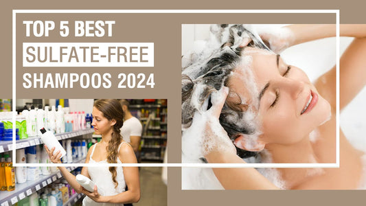Top 5 Best Sulfate-Free Shampoos 2024