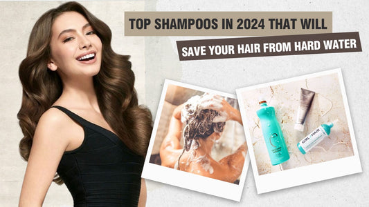 Top Shampoos in 2024 That Will Save Your Hair From Hard Water