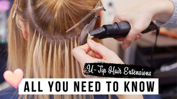 U Tip Hair Extensions: All You Need To Know