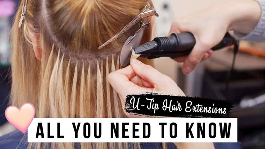 U Tip Hair Extensions: All You Need To Know
