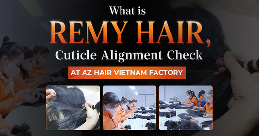 What Is Remy Hair? What Wholesale Buyers Actually Get AZ Hair Vietnam