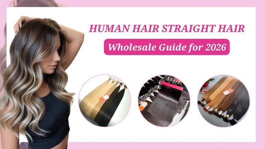 Human Hair Straight Hair: Wholesale Guide for 2026