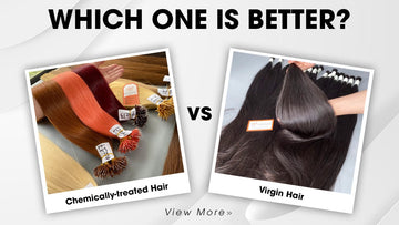 Chemically-treated Hair vs. Virgin Hair: Which One Is Better?