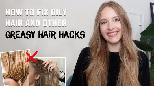 How To Fix Oily Hair and Other Greasy Hair Hacks