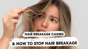 Hair Breakage Causes & How To Stop Hair Breakage