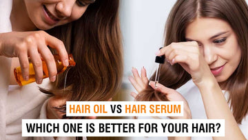 Hair Serum vs Hair Oil: Which One Is Better For Your Hair?