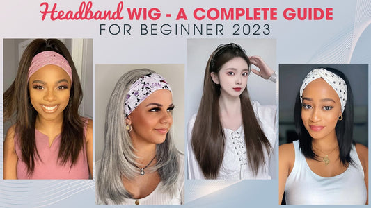 Headband Wig – A Complete Guide For Beginners 2023