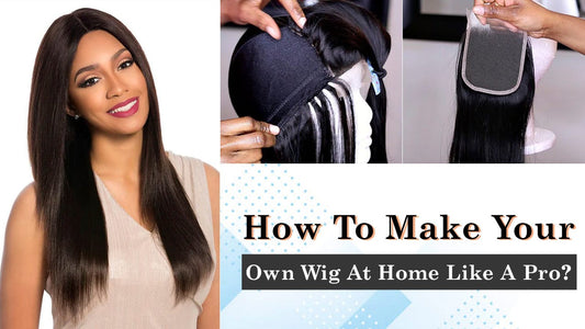 How To Make Your Own Wig At Home Like A Pro?