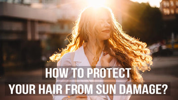 How to Protect Your Hair From Sun Damage?