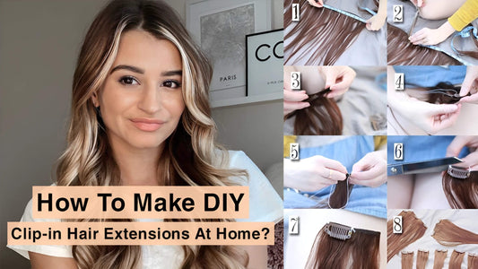 How To Make DIY Clip-in Hair Extensions At Home?