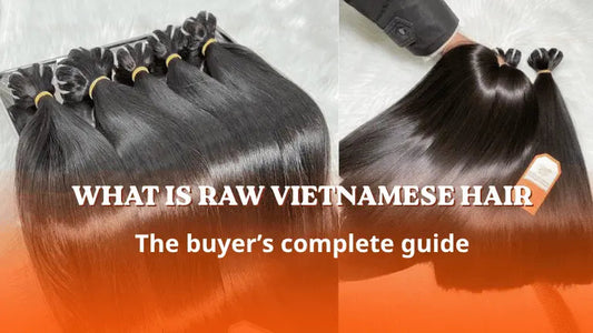 What is raw Vietnamese hair? The buyer's complete guide