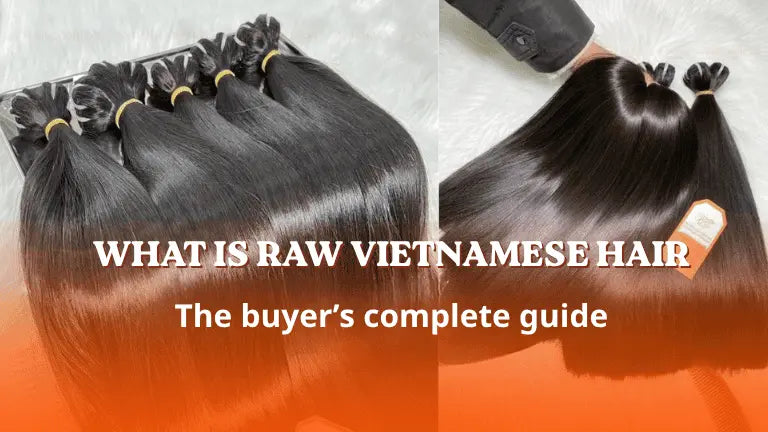 What is raw Vietnamese hair? The buyer's complete guide