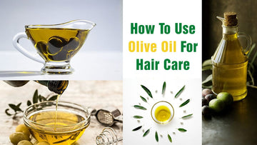 How To Use Olive Oil For Hair Care?