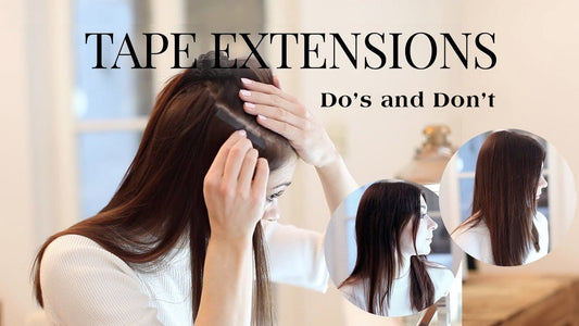 Tape In Hair Extensions: Do’s and Don’ts
