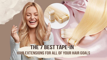 The 7 Best Tape-In Hair Extensions For All of Your Hair Goals