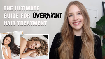 The Ultimate Guide For Overnight Hair Treatment