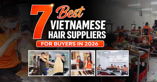7 Best Vietnamese Hair Suppliers for Buyers in 2026
