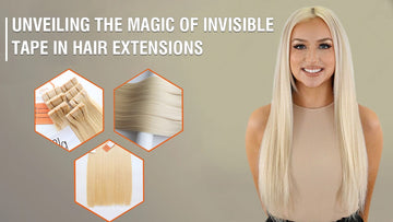 Unveiling The Magic of Invisible Tape In Hair Extensions