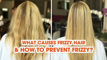 What Causes Frizzy Hair & How To Prevent Frizzy Hair?