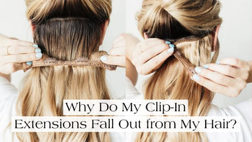 Why Do My Clip-In Extensions Fall Out from My Hair?